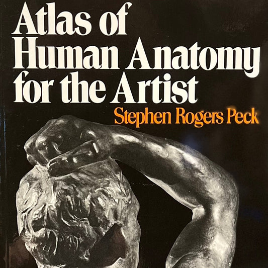 Peck, Stephen Rogers "Atlas of Human Anatomy for the Artist"
