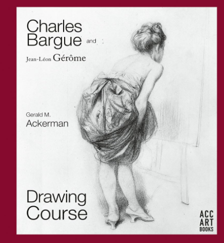 Ackerman, Gerald M. "Charles Bargue and Jean-Leon Gerome: Drawing Course"