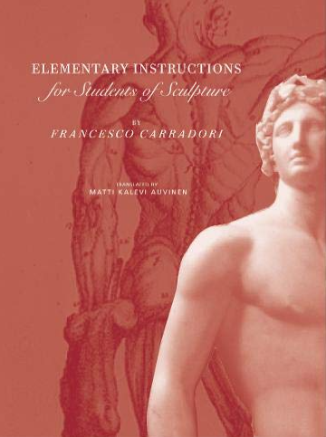 Carradori, Francesco "Elementary Instruction for Students of Sculpture"