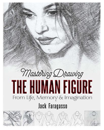 Faragasso, Jack "Mastering Drawing The Human Figure from Life, Memory & Imagination""