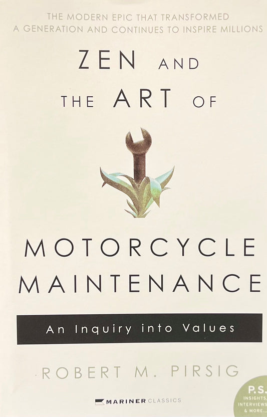 Pirsig, Robert M. "Zen and the Art of Motorcycle Maintenance"