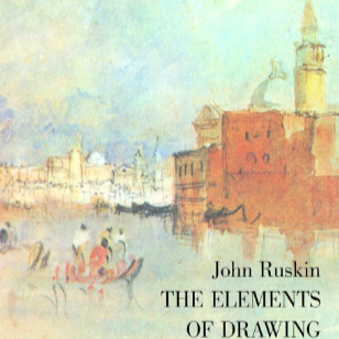 Ruskin, John "The Elements of Drawing"