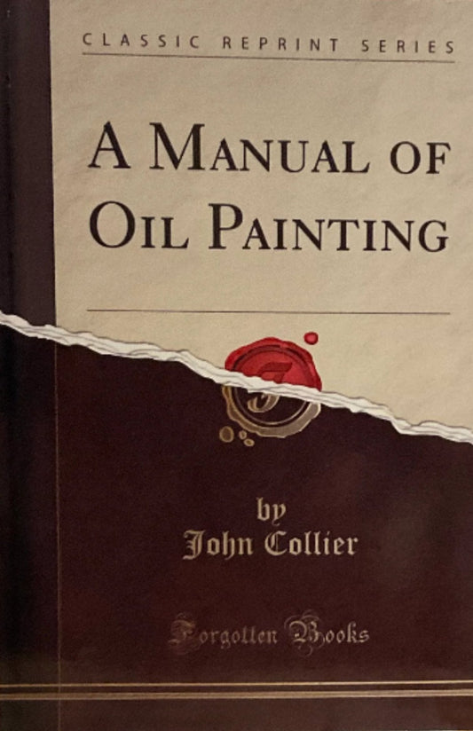 Collier, John "A Manual of Oil Painting"