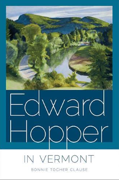 Edward Hopper in Vermont. Bonnie Tocher Clause